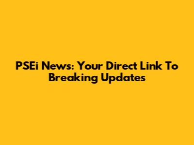PSEi News: Your Direct Link To Breaking Updates