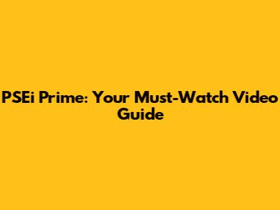 PSEi Prime: Your Must-Watch Video Guide