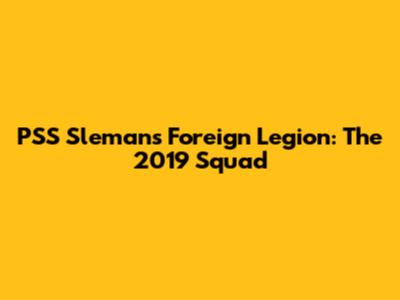 PSS Sleman's Foreign Legion: The 2019 Squad