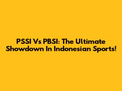 PSSI Vs PBSI: The Ultimate Showdown In Indonesian Sports!