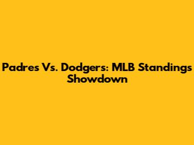 Padres Vs. Dodgers: MLB Standings Showdown