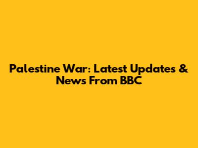 Palestine War: Latest Updates & News From BBC