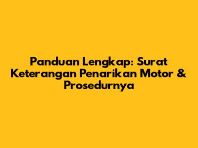 Panduan Lengkap: Surat Keterangan Penarikan Motor & Prosedurnya