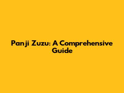 Panji Zuzu: A Comprehensive Guide