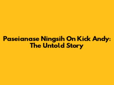 Paseianase Ningsih On Kick Andy: The Untold Story