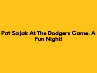 Pat Sajak At The Dodgers Game: A Fun Night!