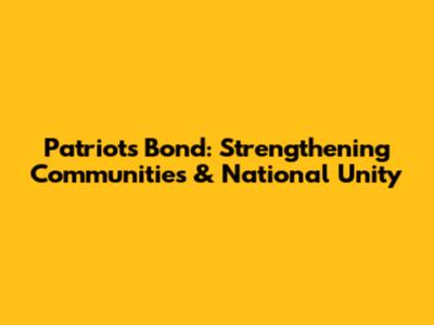 Patriots Bond: Strengthening Communities & National Unity