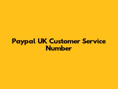Paypal UK Customer Service Number