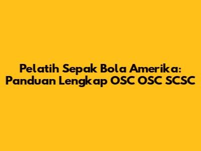 Pelatih Sepak Bola Amerika: Panduan Lengkap OSC OSC SCSC