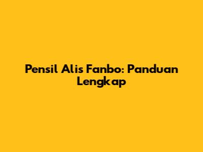 Pensil Alis Fanbo: Panduan Lengkap
