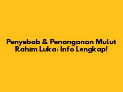Penyebab & Penanganan Mulut Rahim Luka: Info Lengkap!