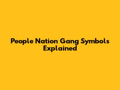 People Nation Gang Symbols Explained