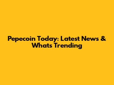 Pepecoin Today: Latest News & What's Trending