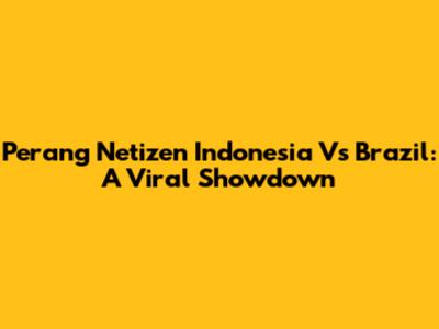 Perang Netizen Indonesia Vs Brazil: A Viral Showdown