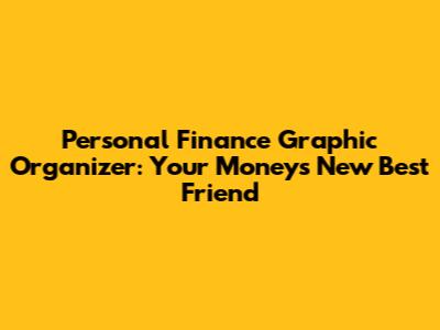 Personal Finance Graphic Organizer: Your Money's New Best Friend