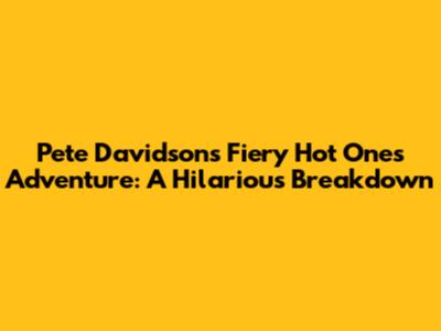 Pete Davidson's Fiery Hot Ones Adventure: A Hilarious Breakdown