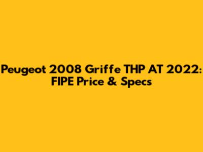 Peugeot 2008 Griffe THP AT 2022: FIPE Price & Specs
