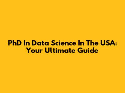 PhD In Data Science In The USA: Your Ultimate Guide
