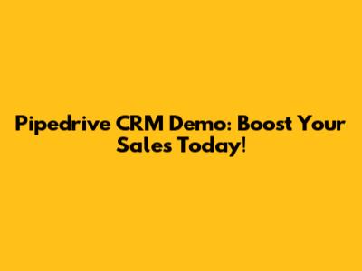 Pipedrive CRM Demo: Boost Your Sales Today!