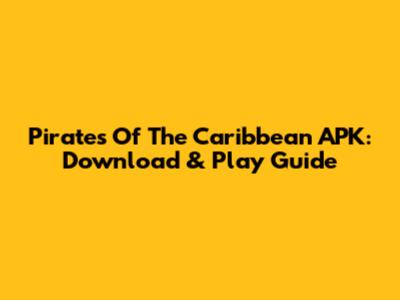 Pirates Of The Caribbean APK: Download & Play Guide