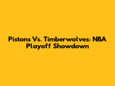 Pistons Vs. Timberwolves: NBA Playoff Showdown