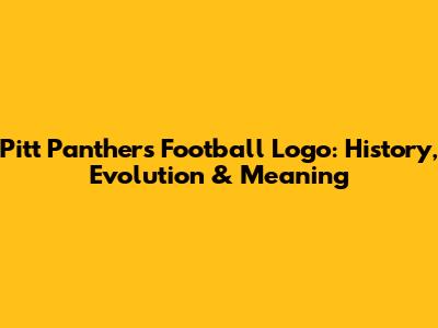Pitt Panthers Football Logo: History, Evolution & Meaning