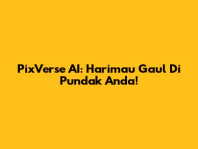 PixVerse AI: Harimau Gaul Di Pundak Anda!