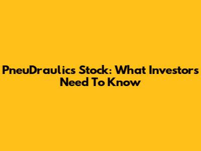 PneuDraulics Stock: What Investors Need To Know