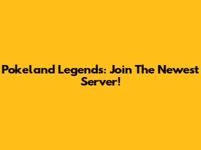 Pokeland Legends: Join The Newest Server!