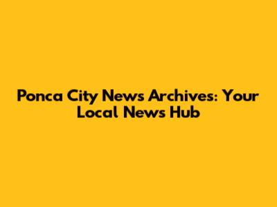 Ponca City News Archives: Your Local News Hub