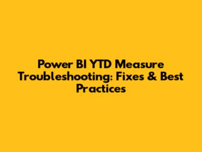 Power BI YTD Measure Troubleshooting: Fixes & Best Practices