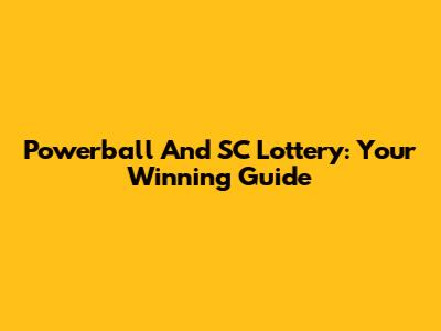 Powerball And SC Lottery: Your Winning Guide