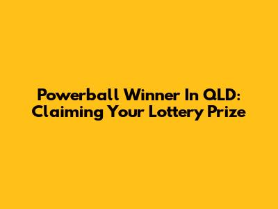 Powerball Winner In QLD: Claiming Your Lottery Prize
