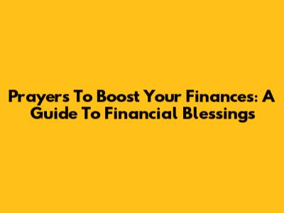 Prayers To Boost Your Finances: A Guide To Financial Blessings