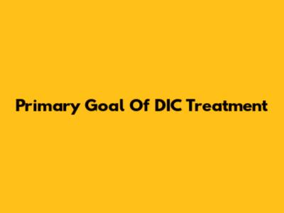 Primary Goal Of DIC Treatment
