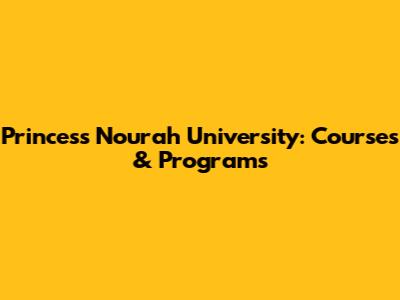 Princess Nourah University: Courses & Programs
