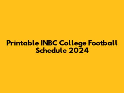 Printable INBC College Football Schedule 2024