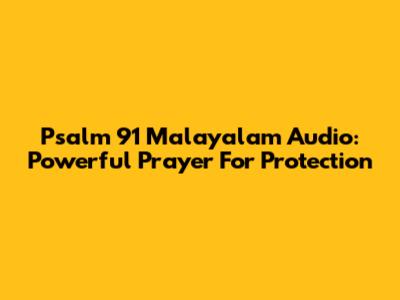 Psalm 91 Malayalam Audio: Powerful Prayer For Protection