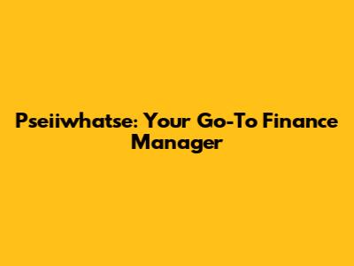 Pseiiwhatse: Your Go-To Finance Manager