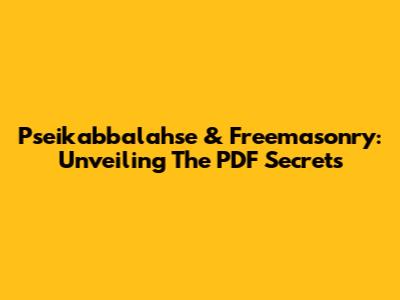 Pseikabbalahse & Freemasonry: Unveiling The PDF Secrets