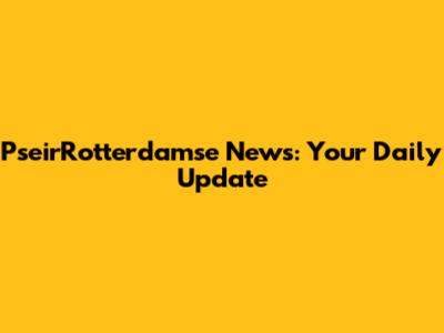 PseirRotterdamse News: Your Daily Update