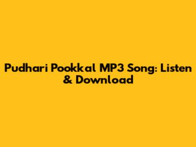 Pudhari Pookkal MP3 Song: Listen & Download