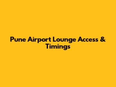 Pune Airport Lounge Access & Timings