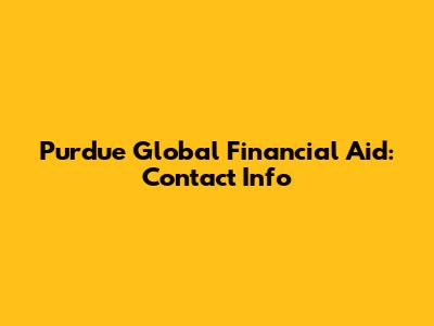 Purdue Global Financial Aid: Contact Info