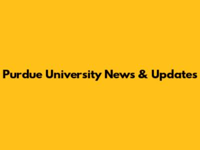 Purdue University News & Updates