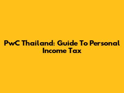 PwC Thailand: Guide To Personal Income Tax