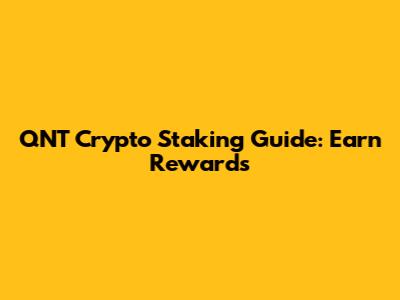 QNT Crypto Staking Guide: Earn Rewards