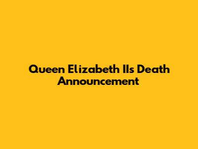 Queen Elizabeth II's Death Announcement