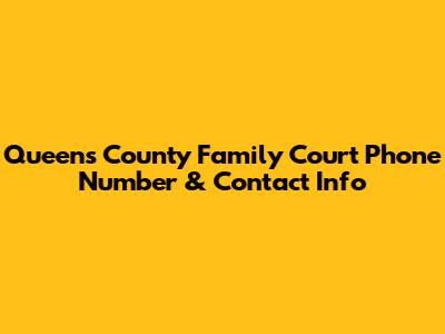 Queens County Family Court Phone Number & Contact Info