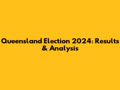 Queensland Election 2024: Results & Analysis